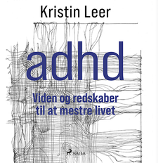 Adhd: viden og redskaber til at mestre livet ADHD – Viden Og Redskaber Til At Mestre Livet (Lydbog, CD, MP3, 2022)