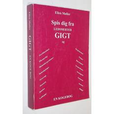 Gigt Spis dig fra ledsmerter, gigt og: en kogebog (Hæftet, 1999)