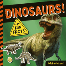 Dinosaurs! Fun Facts! With Stickers!