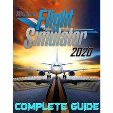 Microsoft flight simulator Microsoft Flight Simulator 2020 - Complete Guide (Hæftet, 2021)