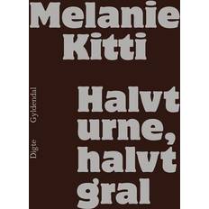 Halvt urne, halvt gral Melanie Kitti