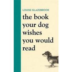 The Book Your Dog Wishes You Would Read (Hardcover, 2021)