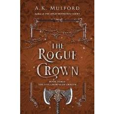 Five crowns The Rogue Crown The Five Crowns Of Okrith Mulford, A.K