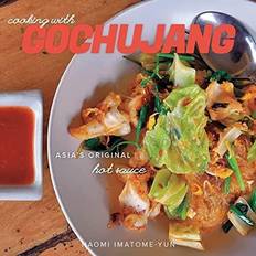 Gochujang Cooking with Gochujang : Asia's Original Hot Sauce