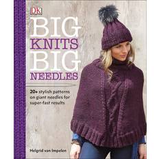 Needlework Patterns Big Knits, Big Needles: 20-Plus Stylish Patterns on Giant Needles for Super-Fast Results