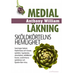 Medial läkning Medial läkning : sköldkörtelns hemlighet (Inbunden, 2019)