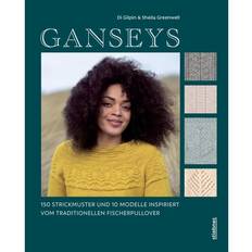 Ganseys. 150 Strickmuster und 10 Modelle inspiriert vom traditionellen Fischerpullover