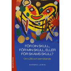 Samhälle & Politik Böcker För din skull, för min skull eller för skams skull? - Om LSS och bemötande (Häftad, 2019)