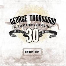 George Thorogood and the Destroyers 30 Years of Rock the Greatest Hits [CD] (Vinyl)