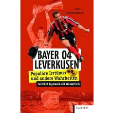 Bayer 04 Leverkusen: Populäre Irrtümer und andere Wahrheiten Pocketbok