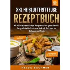 Heißluftfritteuse xxl XXL Heißluftfritteuse Rezeptbuch Helga