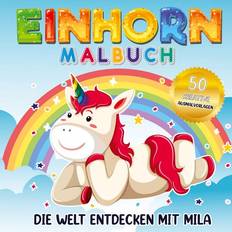 Einhörner Malbücher Einhorn Malbuch Die Welt entdecken mit Mila