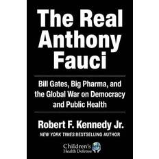 Livres The Real Anthony Fauci: Bill Gates, Big Pharma, and the Global War on Democracy and Public Health (Relié, 2021)