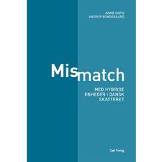 Mismatch med hybridföretag i dansk skattelagstiftning Anne Sofie Højrup Språk: Danska