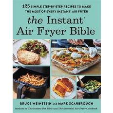 The Instant Air Fryer Bible Bruce Weinstein