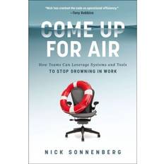 Come Up for Air: How Teams Can Leverage Systems and Tools to Stop Drowning in Work Pocketbok