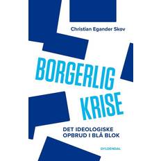 Borgerlig krise - Det ideologiske opbrud i blå blok (Häftad, 2022)