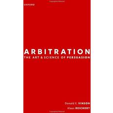 Arbitration: the Art & Science of Persuasion (Inbunden)