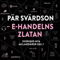 Franska Ljudböcker Sveriges nya miljardärer 7 Pär Svärdson: E-handelns Zlatan (Ljudbok, CD)