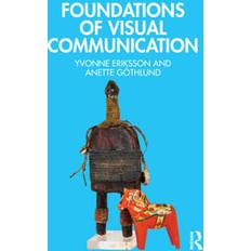 Foundations of Visual Communication How Visuals Appear in Daily Life Communication Studies (Copertina flessibile)