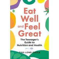 Eat Well and Feel Great by Tina Lond-Caulk Paperback (Paperback)