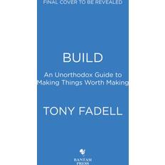 Build tony Build - An Unorthodox Guide to Making Things Worth Making (Inbunden, 2022)