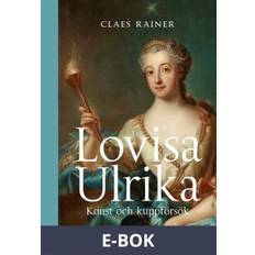 Lovisa Ulrika. Konst och kuppförsök (E-bok)