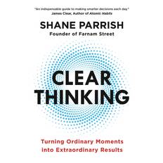 Clear Thinking: Turning Ordinary Moments Into Extraordinary Results (Inbunden)