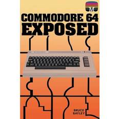 Commodore 64 Exposed Bruce Bayley (Hæftet)