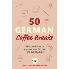 Wörterbücher & Sprachen 50 German Coffee Breaks by Coffee Break Languages Paperback (Paperback)