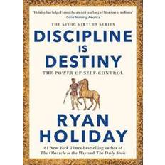 Discipline Is Destiny Ryan Holiday