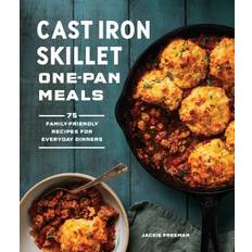 Cast Iron Skillet One-Pan Meals: