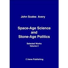 Space-Age Science and Stone-Age Politics John Scales Avery 9781326557720 (Hæftet)