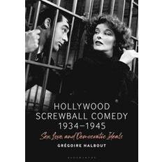 Hollywood Screwball Comedy 1934-1945 Gregoire University of Tours Halbout 9781501389313 (Hæftet)
