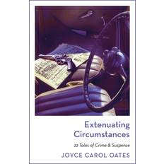 Extenuating Circumstances Joyce Carol Oates (Indbundet)