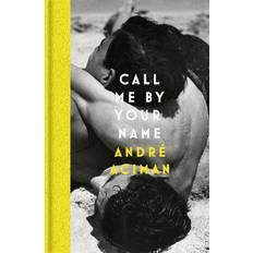 Call Me By Your Name André Aciman (Indbundet)