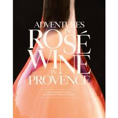 Adventures in Rose Wine in Provence Francoise Parguel (Indbundet)