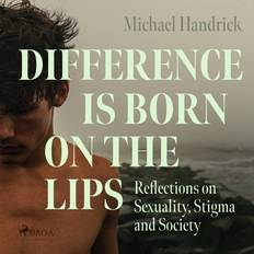 Bücher Difference is Born on the Lips: Reflections on Sexuality, Stigma and Society