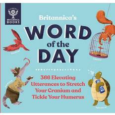 Britannica's Word of the Day: 366 Elevating Utterances to Stretch Your Cranium and Tickle Your Humerus (Inbunden)