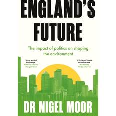 England's Future: The impact of politics on shaping the environment (Häftad)