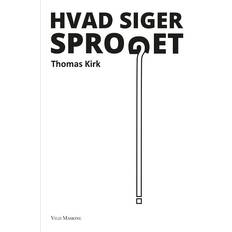 Bøger Hvad siger sproget -Thomas Kirk (Indbundet)