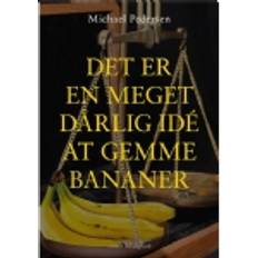 Det er en meget dårlig idé at gemme bananer Michael Pedersen