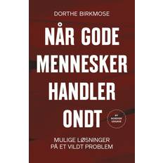 Dorthe birkmose Når gode mennesker handler ondt (Hæftet, 2023)