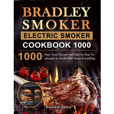 Bradley Smoker Electric Smoker Cookbook 1000 Kenneth Neary 9781803670256