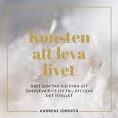 Konsten att leva livet Året som tar (Inbunden)