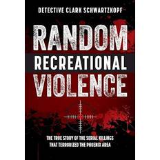 Random Recreational Violence Detective Clark Schwartzkopf 9781733871068