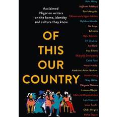 Poëzie Boeken Of This Our Country: Acclaimed Nigerian Writers on the Home, Identity and Culture They Know (Paperback)