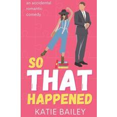 So That Happened: A Romantic Comedy (Broché)