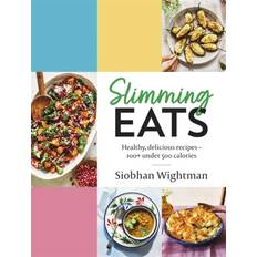 Slimming Eats: Healthy, delicious recipes 100 under 500 calories Hardback Siobhan Wightman Book (Hardcover)