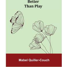 Better than Play Mabel Quiller-Couch 9789354841590